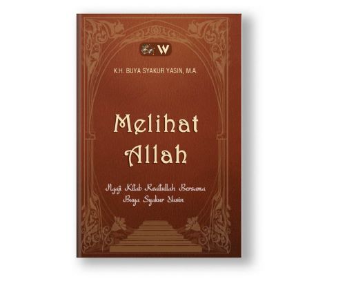 Buku Melihat Allah : Ngaji Kitab Roaitullah Bersama Buya Syakur Yasin